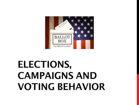 Elections, Campaigns and Voting Behavior