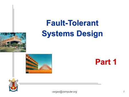 Fault-Tolerant Systems Design Part 1.