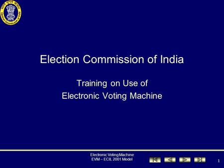 Electronic Voting Machine EVM – ECIL 2001 Model 1 Election Commission of India Training on Use of Electronic Voting Machine.
