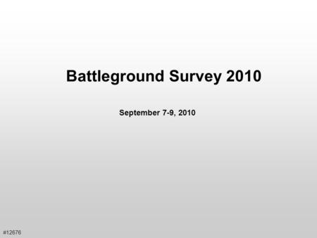 Battleground Survey 2010 #12676 September 7-9, 2010.