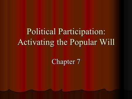 Political Participation: Activating the Popular Will