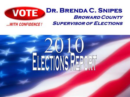 1 Dr. Brenda C. Snipes Broward County Supervisor of Elections.