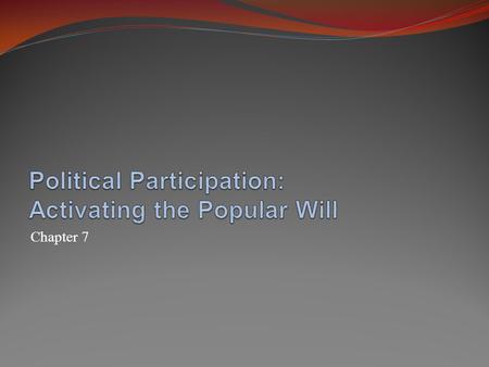 Chapter 7. Voter Participation Factors in voter turnout: the United States in comparative perspective Significantly lower turnout than European democracies.