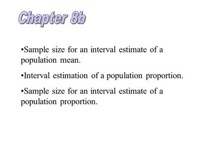 Chapter 8b Sample size for an interval estimate of a population mean.