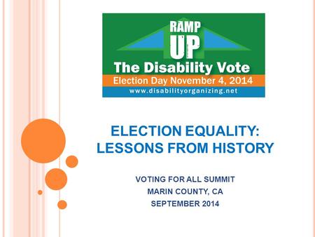 ELECTION EQUALITY: LESSONS FROM HISTORY VOTING FOR ALL SUMMIT MARIN COUNTY, CA SEPTEMBER 2014.