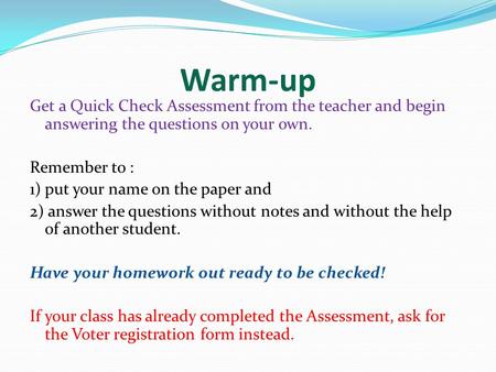 Warm-up Get a Quick Check Assessment from the teacher and begin answering the questions on your own. Remember to : 1) put your name on the paper and 2)