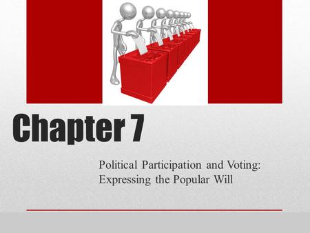 Political Participation and Voting: Expressing the Popular Will