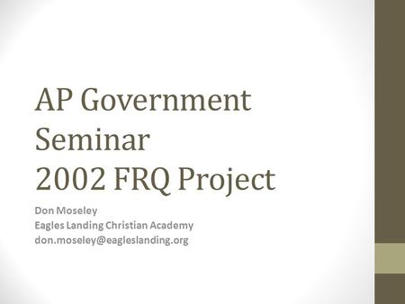 AP Government Seminar 2002 FRQ Project Don Moseley Eagles Landing Christian Academy