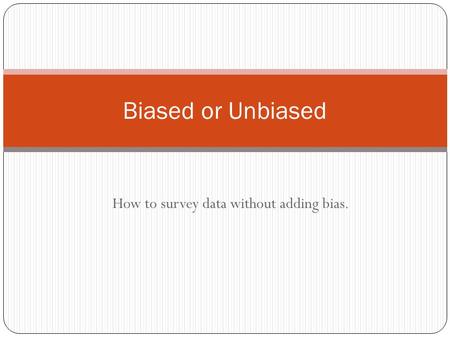 How to survey data without adding bias.