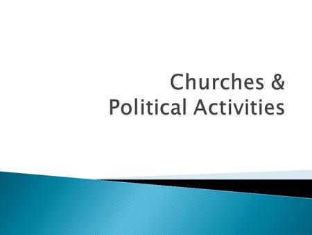  Voter Registration Drives  “Churches can conduct non-partisan voter registration drives.”  Churches have tremendous freedom to register their members.