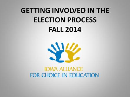 GETTING INVOLVED IN THE ELECTION PROCESS FALL 2014.