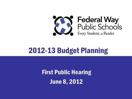 2012-13 Budget Planning First Public Hearing June 8, 2012.
