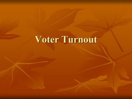 Voter Turnout. Historical Qualifications Historical Qualifications Religion (eliminated by state legislatures) Religion (eliminated by state legislatures)