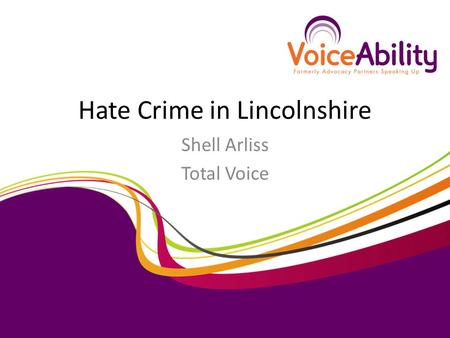 Hate Crime in Lincolnshire Shell Arliss Total Voice.