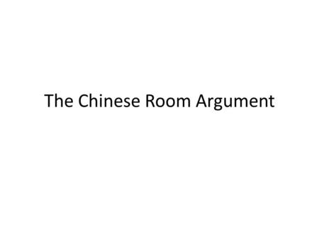 The Chinese Room Argument. THE LANGUAGE OF THOUGHT.