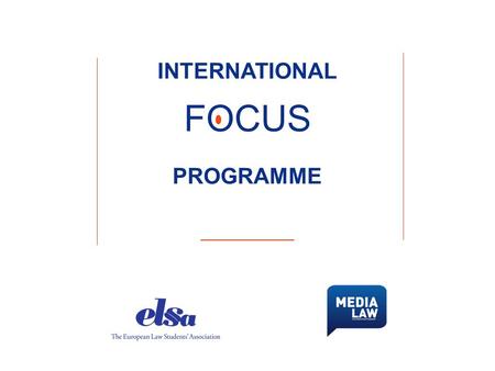 INTERNATIONAL FOCUS PROGRAMME. International Focus Programme: Media Law The International Focus Programme (IFP) A focus on an internationally relevant.