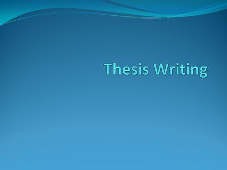 What is a thesis? The thesis is the main or controlling idea of your paper The remainder of your paper should work towards proving your thesis Any information.
