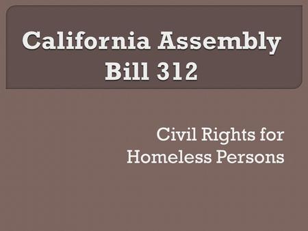 Civil Rights for Homeless Persons. “Homeless” Individuals who lack a fixed, regular and adequate nighttime residence Individuals who have a primary nighttime.