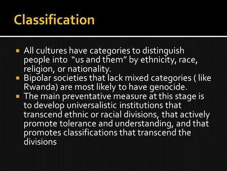  All cultures have categories to distinguish people into “us and them” by ethnicity, race, religion, or nationality.  Bipolar societies that lack mixed.