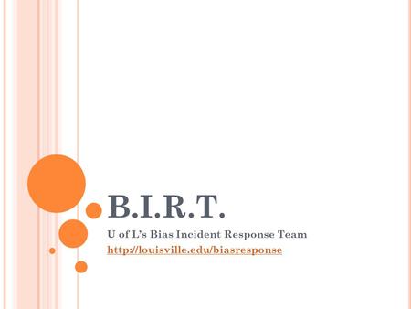 B.I.R.T. U of L’s Bias Incident Response Team