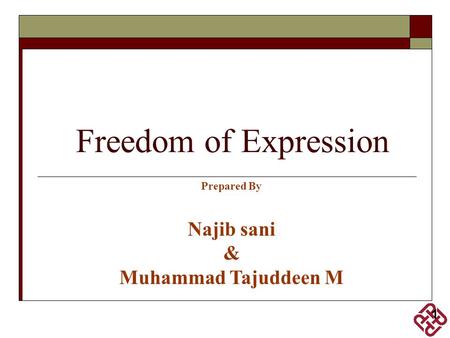 Freedom of Expression Prepared By Najib sani & Muhammad Tajuddeen M.