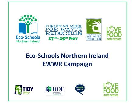Eco-Schools Northern Ireland EWWR Campaign. Food for thought… everyone stand up ! You’re at school – your packed lunch has been made, sit down if you.