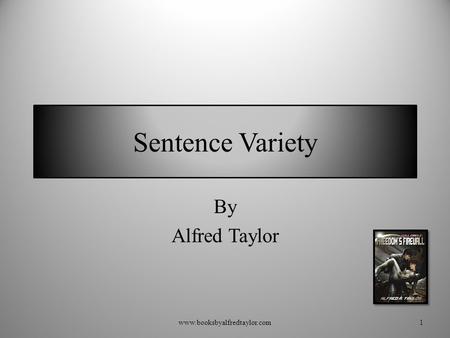 Sentence Variety By Alfred Taylor 1www.booksbyalfredtaylor.com.