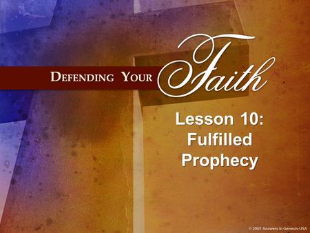 Lesson 10: Fulfilled Prophecy. I. What Prophecies Did the Messiah Have to Fulfill?