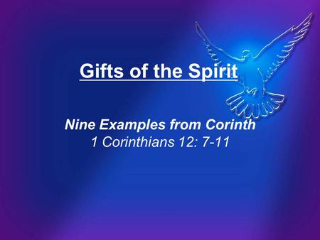 Nine Examples from Corinth 1 Corinthians 12: 7-11