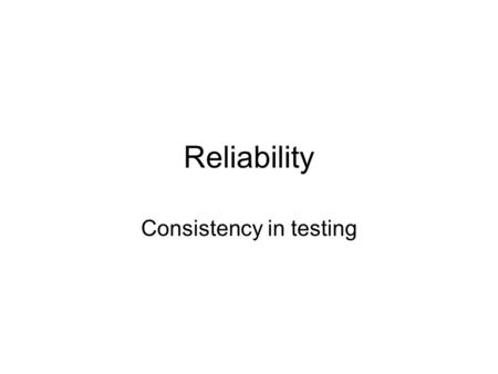 Consistency in testing