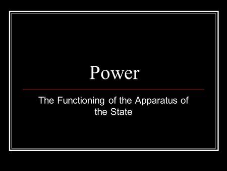Power The Functioning of the Apparatus of the State.