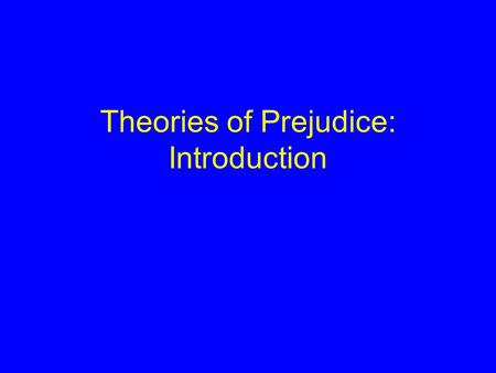 Theories of Prejudice: Introduction. Review: Key Concepts Kovel: racism (institutional) vs. prejudice (individual) Malcolm X:overt vs. covert blatant.