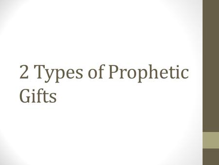 2 Types of Prophetic Gifts. Biblical References Psalm 133 Eph 4 1 Chron 29:29 Psalm 45:1.