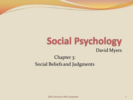 David Myers Chapter 3: Social Beliefs and Judgments