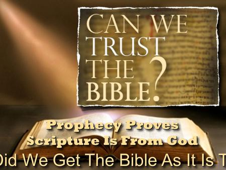 How Did We Get The Bible As It Is Today? Prophecy Proves Scripture Is From God.