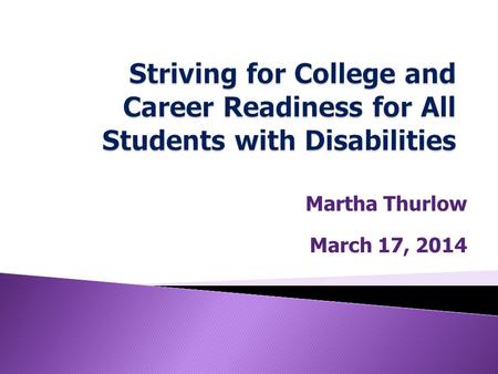 Martha Thurlow March 17, 2014.  Background  New Assessments  Smarter Balanced Approach for Students with Disabilities  What Needs to Happen to Instruction.