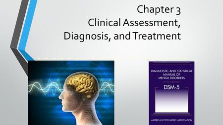 Chapter 3 Clinical Assessment, Diagnosis, and Treatment.