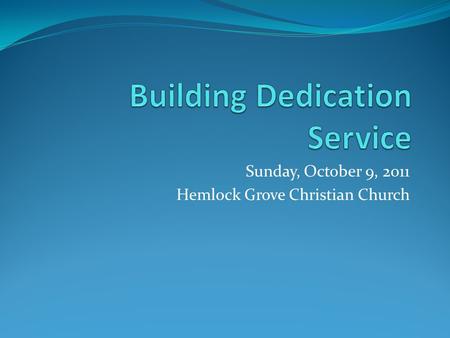 Sunday, October 9, 2011 Hemlock Grove Christian Church.