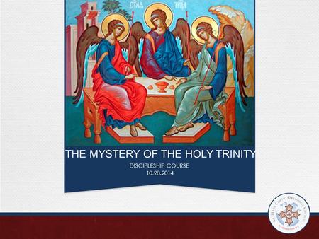 THE MYSTERY OF THE HOLY TRINITY DISCIPLESHIP COURSE 10.28.2014.