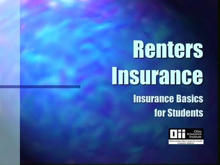 Renters Insurance Insurance Basics for Students. Renters Insurance n A “package” policy n Types of homeowners policies n Your insurance needs n Shopping.