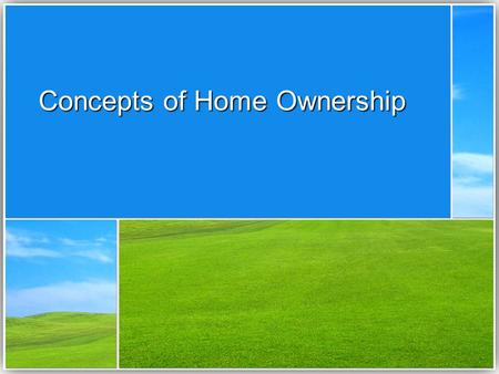 Concepts of Home Ownership. Types of Housing Apartments Apartments Condominiums Condominiums Cooperative Cooperative PUD’s – Planned Unit Developments.