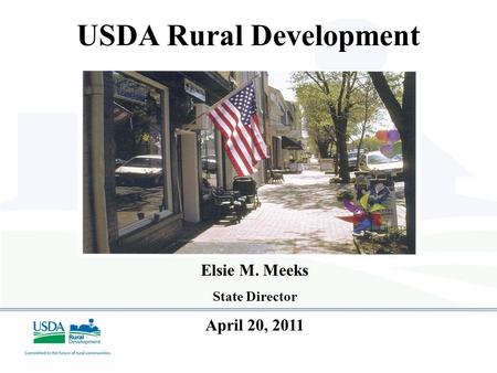 USDA Rural Development Elsie M. Meeks State Director April 20, 2011.