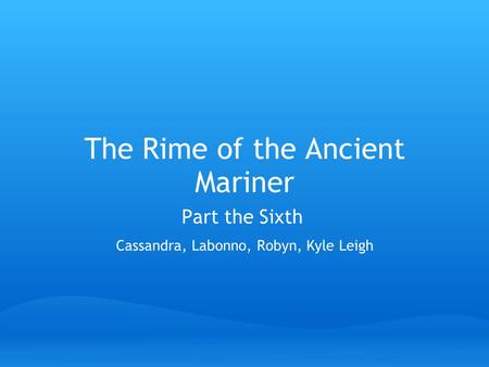 The Rime of the Ancient Mariner by: Samuel Taylor Coleridge - ppt video  online download