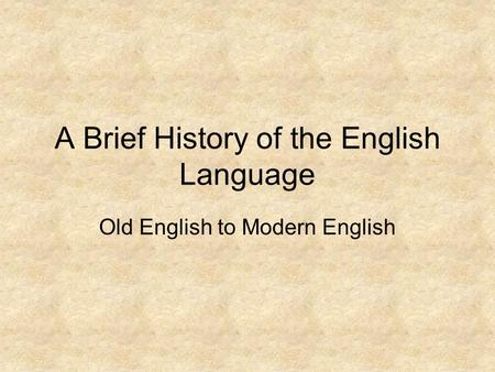 A Brief History of the English Language