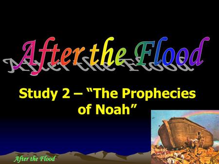 After the Flood Study 2 – “The Prophecies of Noah”