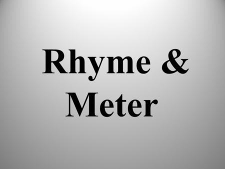 Rhyme & Meter.