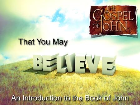 That You May An Introduction to the Book of John.