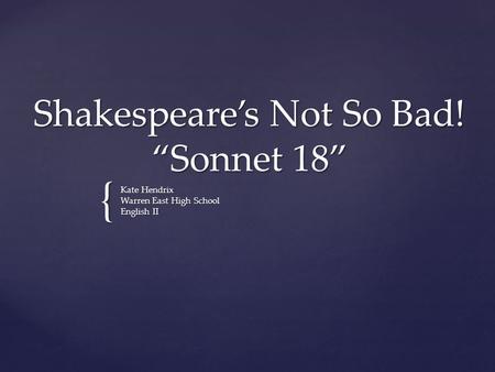 Shakespeare’s Not So Bad! “Sonnet 18”
