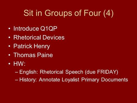 Sit in Groups of Four (4) Introduce Q1QP Rhetorical Devices