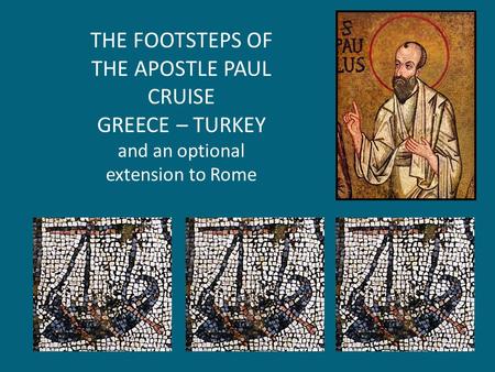 THE FOOTSTEPS OF THE APOSTLE PAUL CRUISE GREECE – TURKEY and an optional extension to Rome.